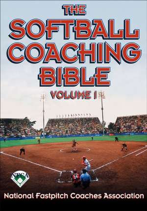 The Softball Coaching Bible, Volume I, the de National Fastpitch Coaches Association