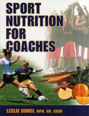 Sport Nutrition for Coaches de Leslie Bonci