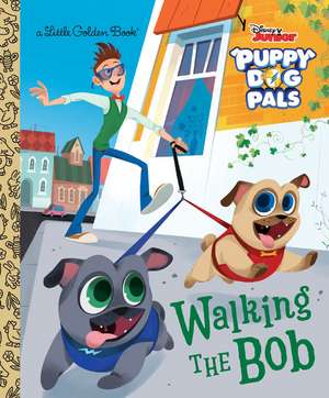 Walking the Bob (Disney Junior Puppy Dog Pals) de Victoria Saxon