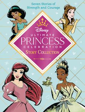 Ultimate Princess Celebration Story Collection (Disney Princess) de Random House Disney