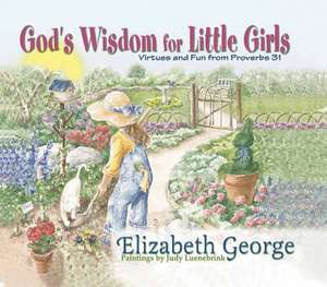 God's Wisdom for Little Girls: Virtues and Fun from Proverbs 31 de Elizabeth George