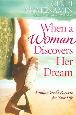 When a Woman Discovers Her Dream de Cindi McMenamin