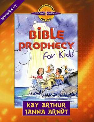 Bible Prophecy for Kids: Revelation 1-7 de Kay Arthur