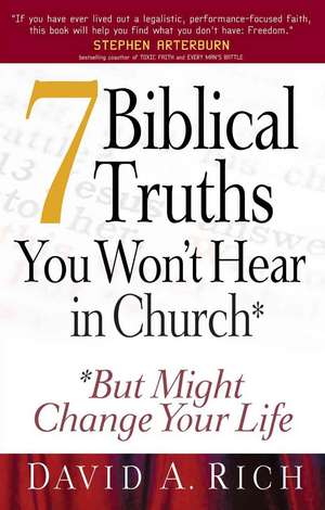 7 Biblical Truths You Won't Hear in Church: But Might Change Your Life de David A. Rich