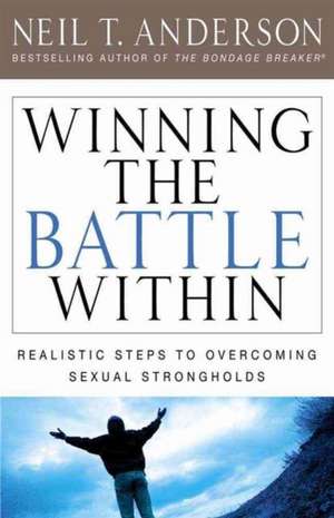 Winning the Battle Within de Neil T. Anderson