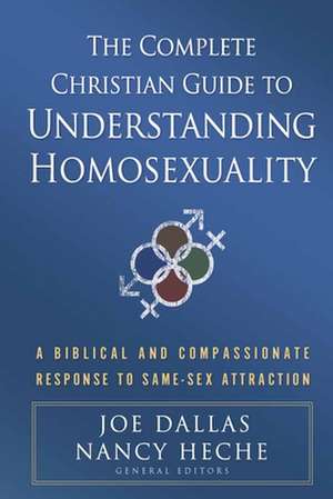 The Complete Christian Guide to Understanding Homosexuality de Joe Dallas