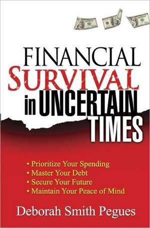 Financial Survival in Uncertain Times de Deborah Smith Pegues