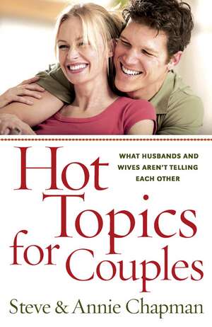 Hot Topics for Couples de Steve Chapman