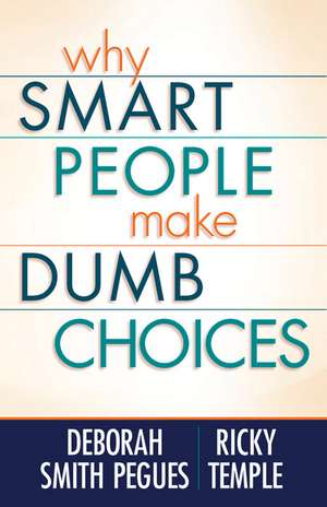 Why Smart People Make Dumb Choices de Deborah Smith Pegues