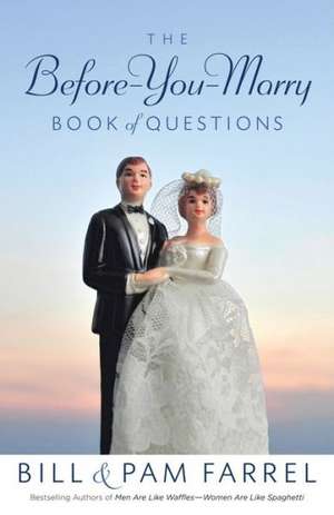 The Before-You-Marry Book of Questions de Bill Farrel