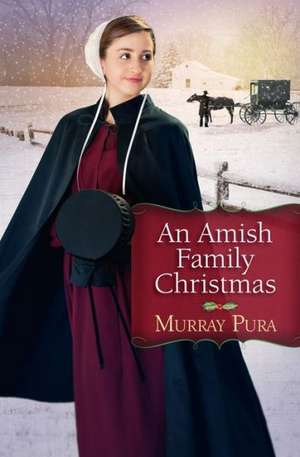 An Amish Family Christmas de Murray Pura