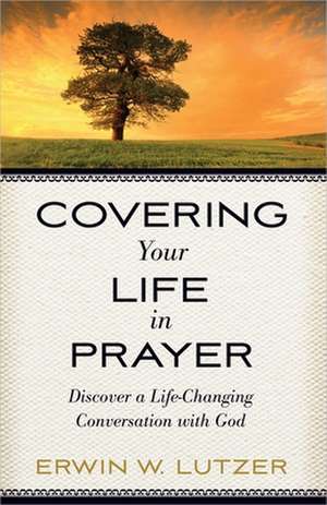 Covering Your Life in Prayer de Erwin W. Lutzer