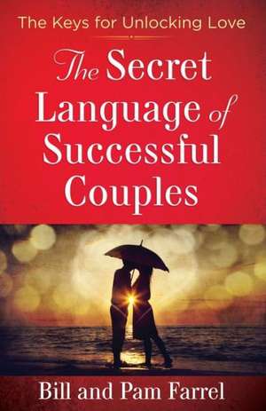 The Secret Language of Successful Couples de Bill Farrel