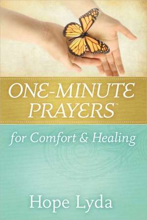 One-Minute Prayers for Comfort & Healing de Hope Lyda