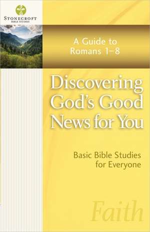 Discovering God's Good News for You: A Guide to Romans 1-8 de Inc Stonecroft Ministries