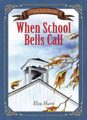 When School Bells Call (Hurst): Based on a True Story de Elva Hurst