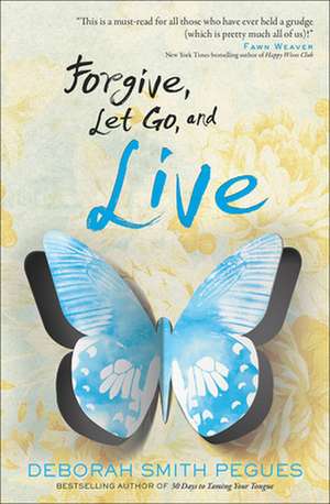 Forgive, Let Go, and Live de Deborah Smith Pegues