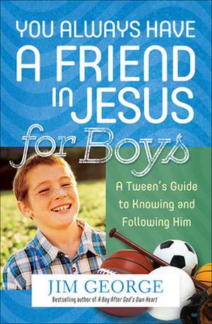 You Always Have a Friend in Jesus for Boys de Jim George