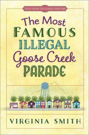 The Most Famous Illegal Goose Creek Parade de Virginia Smith