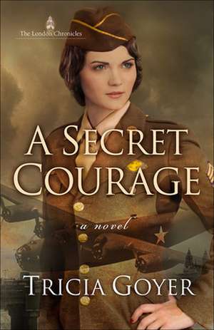 Secret Courage de Tricia Goyer