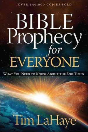 Bible Prophecy for Everyone: What You Need to Know about the End Times de Tim LaHaye