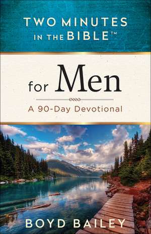 Two Minutes in the Bible for Men: A 90-Day Devotional de Boyd Bailey