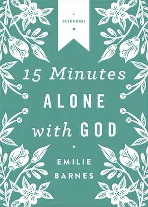 15 Minutes Alone with God Deluxe Edition de Emilie Barnes