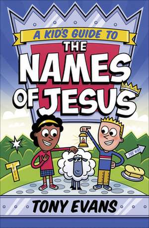 A Kid's Guide to the Names of Jesus de Tony Evans