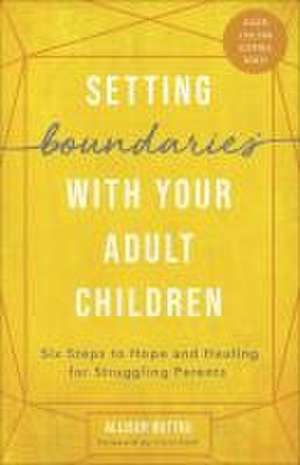 Setting Boundaries with Your Adult Children de Allison Bottke