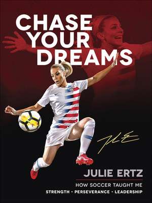 Chase Your Dreams de Julie Ertz