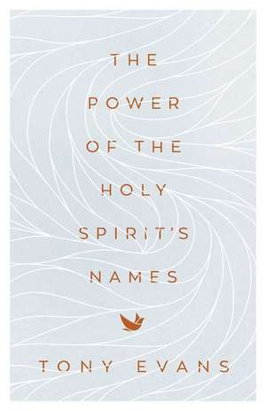 The Power of the Holy Spirit's Names de Tony Evans