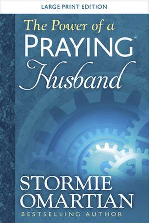 The Power of a Praying Husband Large Print de Stormie Omartian