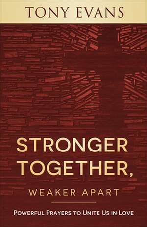 Stronger Together, Weaker Apart de Tony Evans