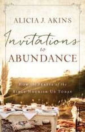 Invitations to Abundance de Alicia J Akins