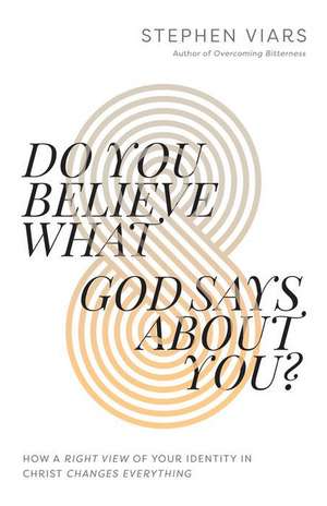 Do You Believe What God Says about You? de Stephen Viars