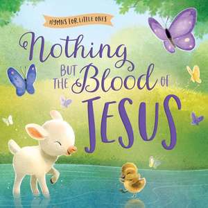 Nothing But the Blood of Jesus de Harvest House Publishers