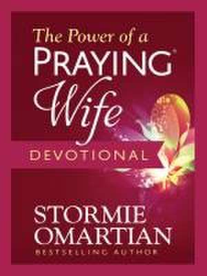 The Power of a Praying Wife Devotional de Stormie Omartian