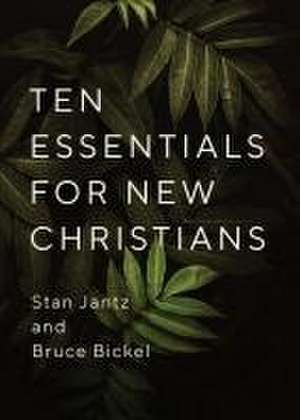 Ten Essentials for New Christians de Stan Jantz