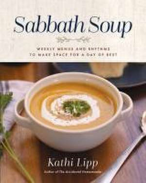 Sabbath Soup de Kathi Lipp