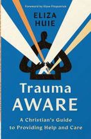 Trauma Aware de Eliza Huie