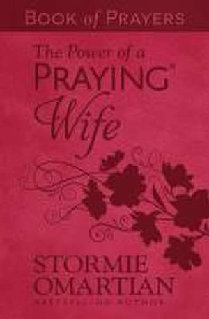 The Power of a Praying Wife Book of Prayers (Milano Softone) de Stormie Omartian