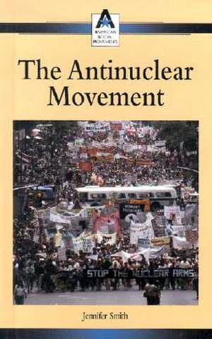 The Antinuclear Movement de Jennifer Smith