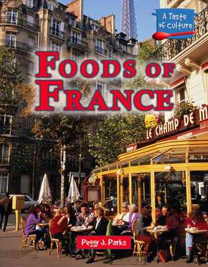 Foods of France de Peggy J. Parks