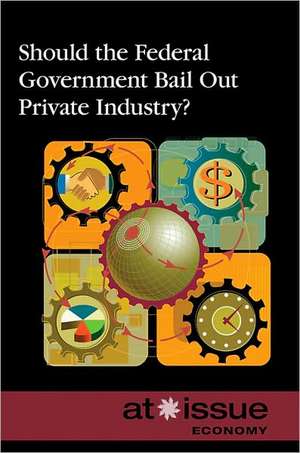 Should the Federal Government Bail Out Private Industry? de David M. Haugen