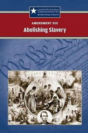 Amendment XIII: Abolishing Slavery de Tracey Vasil Biscontini