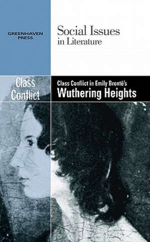 Class Conflict in Emily Bronte's Wuthering Heights de Dedria Bryfonski