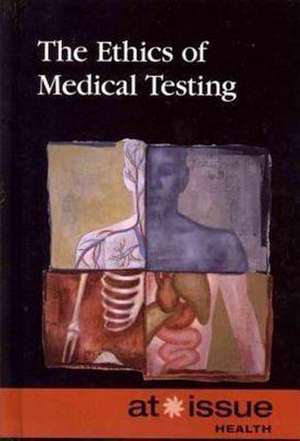 The Ethics of Medical Testing de Tamara Thompson