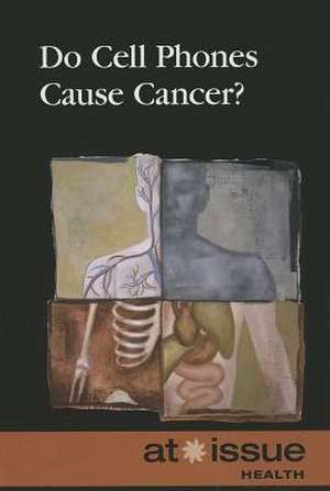 Do Cell Phones Cause Cancer? de Clay Farris Naff