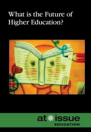 What Is the Future of Higher Education? de Greenhaven Press