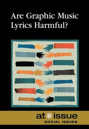 Are Graphic Music Lyrics Harmful? de Greenhaven Press